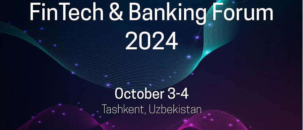 mezhdunarodnyy-forum-fintech-banking-2024-proydet-v-tashkente-3-4-oktyabrya-2024-goda