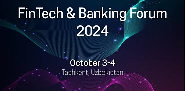 Международный форум FinTech & Banking 2024 пройдет в Ташкенте 3-4 октября 2024 года